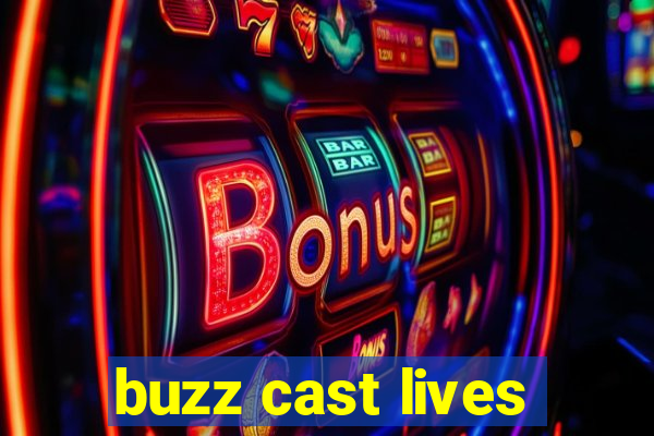 buzz cast lives